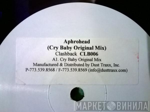 Aphrohead - Cry Baby Original Mix