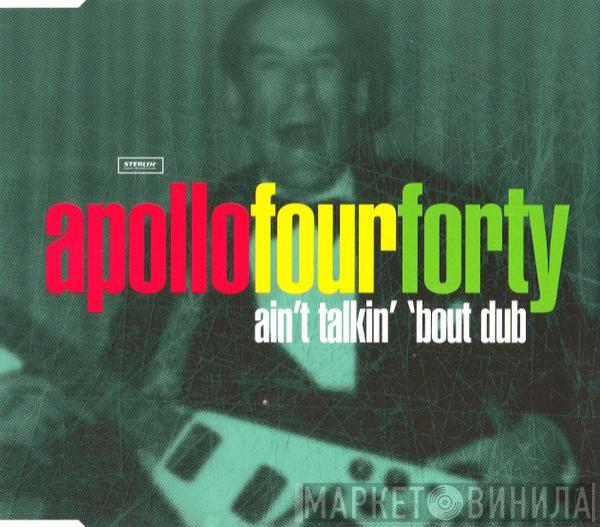  Apollo 440  - Ain't Talkin' 'Bout Dub