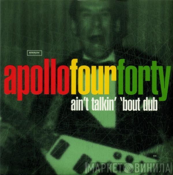  Apollo 440  - Ain't Talkin' 'Bout Dub