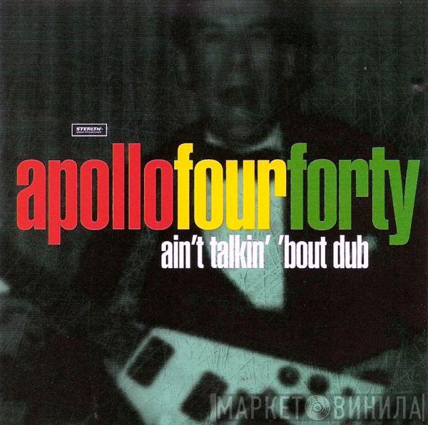  Apollo 440  - Ain't Talkin' 'Bout Dub