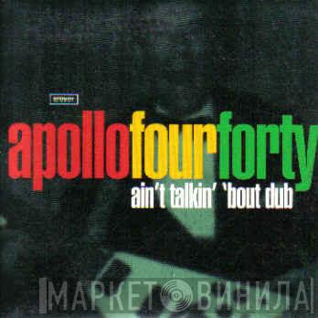  Apollo 440  - Ain't Talkin' 'Bout Dub