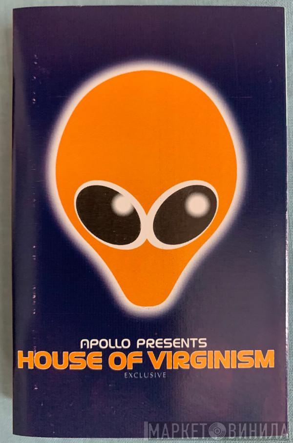 Apollo , House Of Virginism - Exclusive