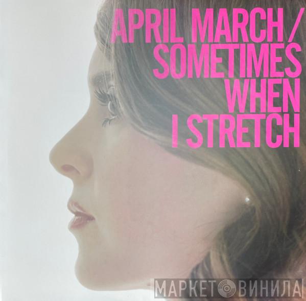 April March - Sometimes When I Stretch