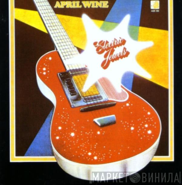  April Wine  - Electric Jewels