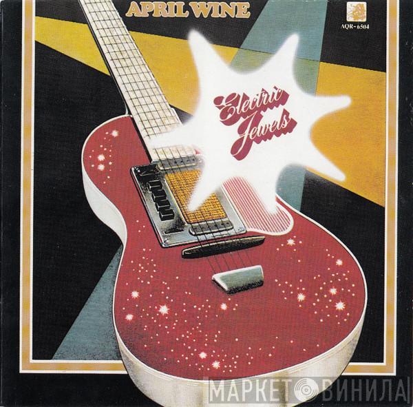  April Wine  - Electric Jewels