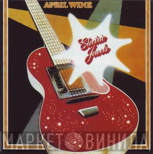  April Wine  - Electric Jewels