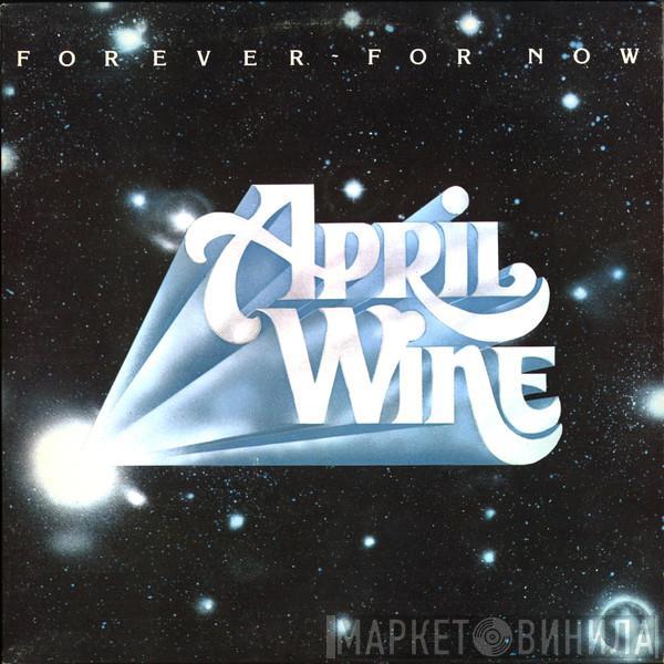  April Wine  - Forever For Now