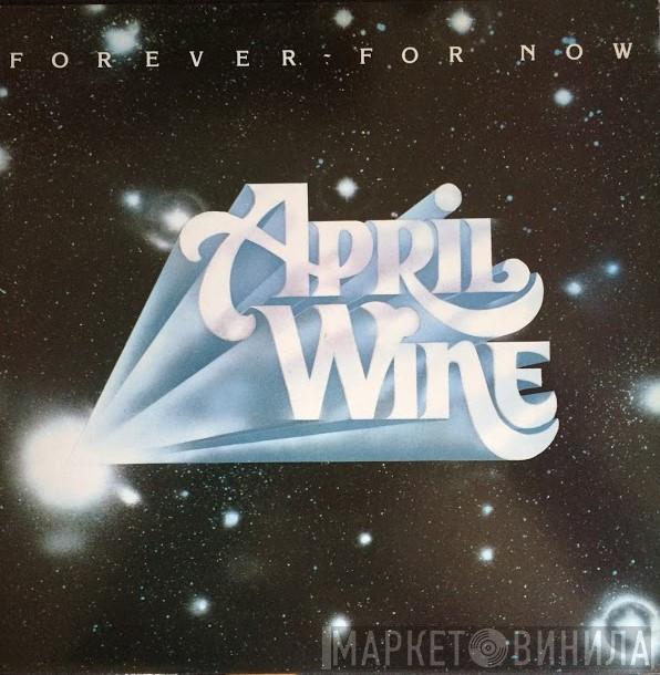  April Wine  - Forever For Now