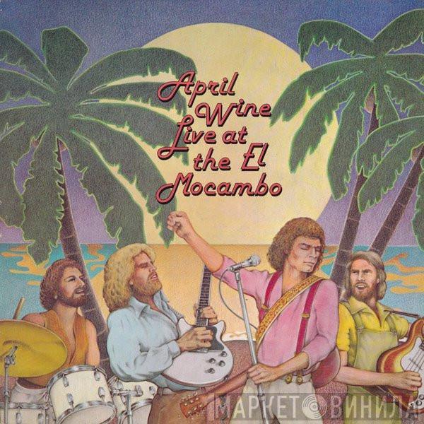  April Wine  - Live At The El Mocambo