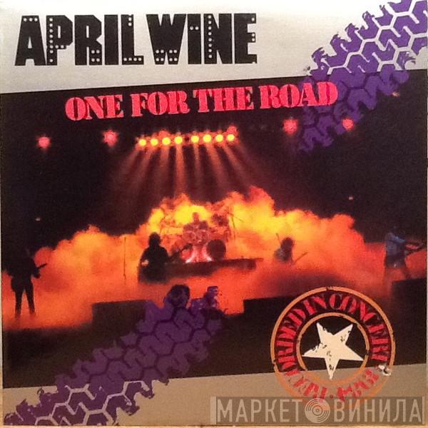  April Wine  - One For The Road