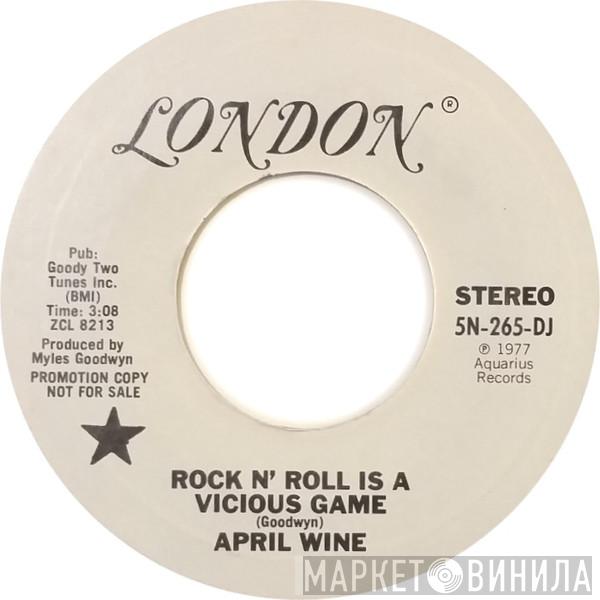  April Wine  - Rock N' Roll Is A Vicious Game