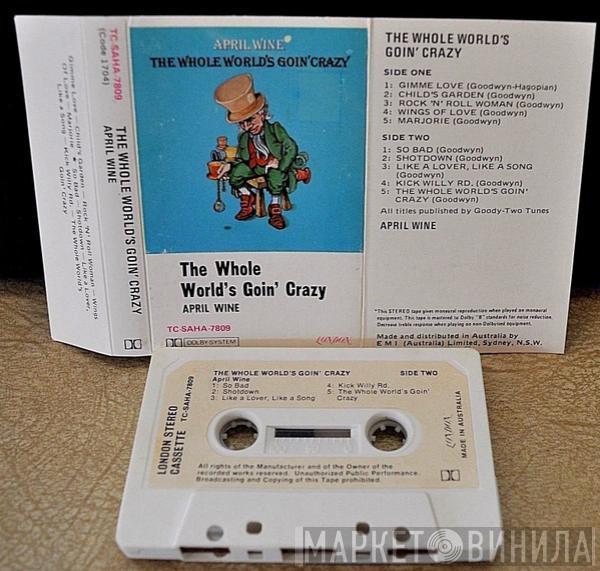  April Wine  - The Whole World's Goin' Crazy