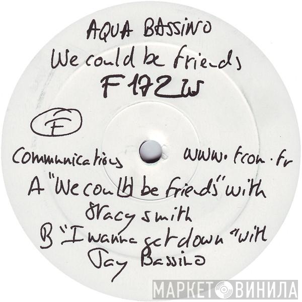 Aqua Bassino - We Could Be Friends