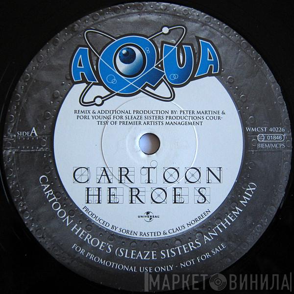 Aqua - Cartoon Heroes (Sleaze Sisters Remixes)