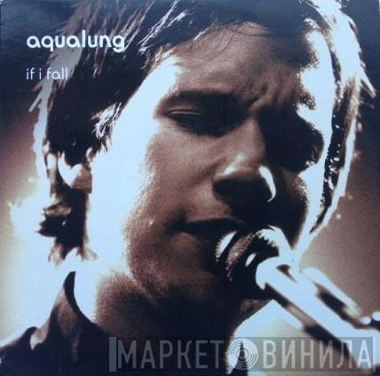 Aqualung - If I Fall