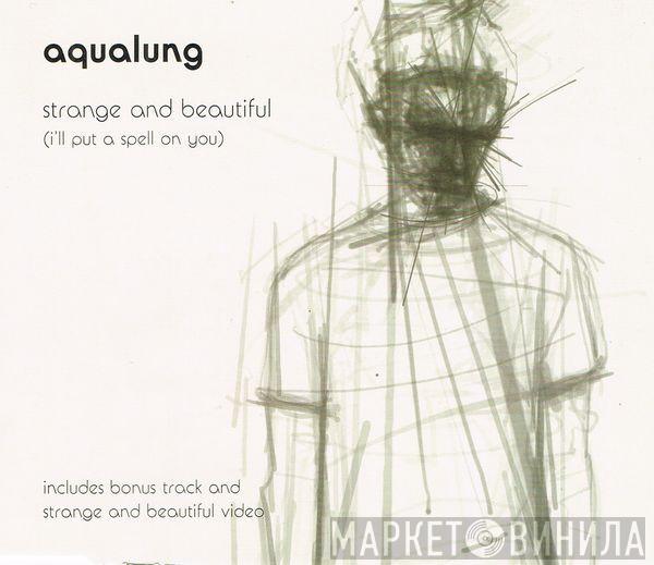 Aqualung - Strange And Beautiful (I'll Put A Spell On You)
