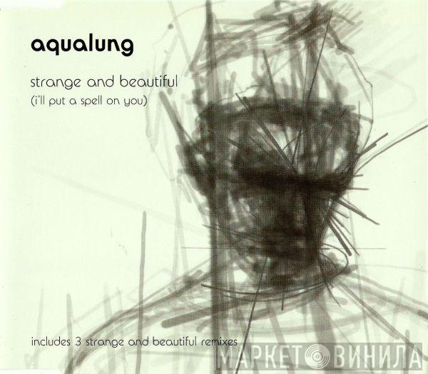 Aqualung - Strange And Beautiful (I'll Put A Spell On You)