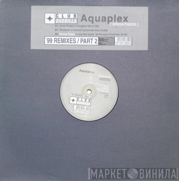  Aquaplex  - Brightness ('99 Remixes / Part 2)