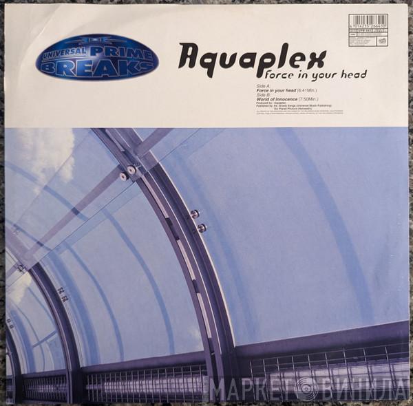  Aquaplex  - Force In Your Head
