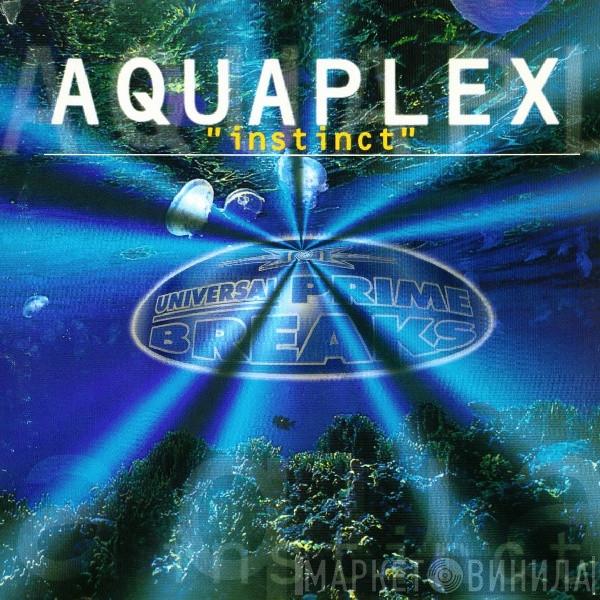  Aquaplex  - Instinct