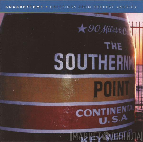  Aquarhythms  - Greetings From Deepest America