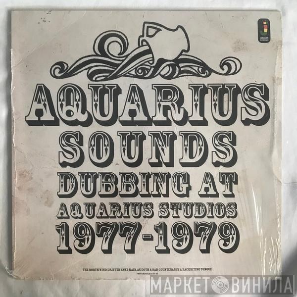  - Aquarius Sounds (Dubbing At Aquarius Studios 1977-1979)