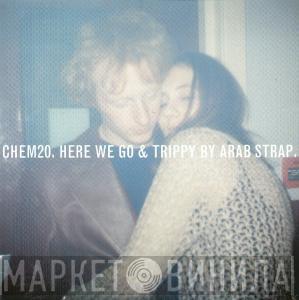  Arab Strap  - Here We Go & Trippy