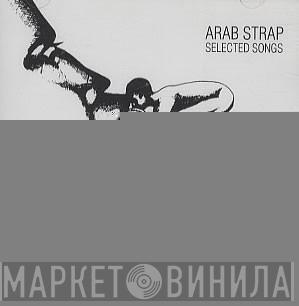 Arab Strap - Selected Songs