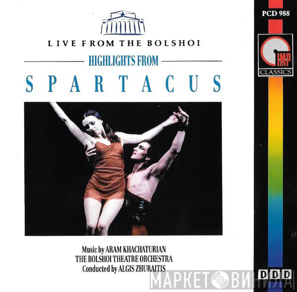 , Aram Khatchaturian Conducted By Bolshoi Theatre Orchestra  Algis Žiūraitis  - Highlights From Spartacus