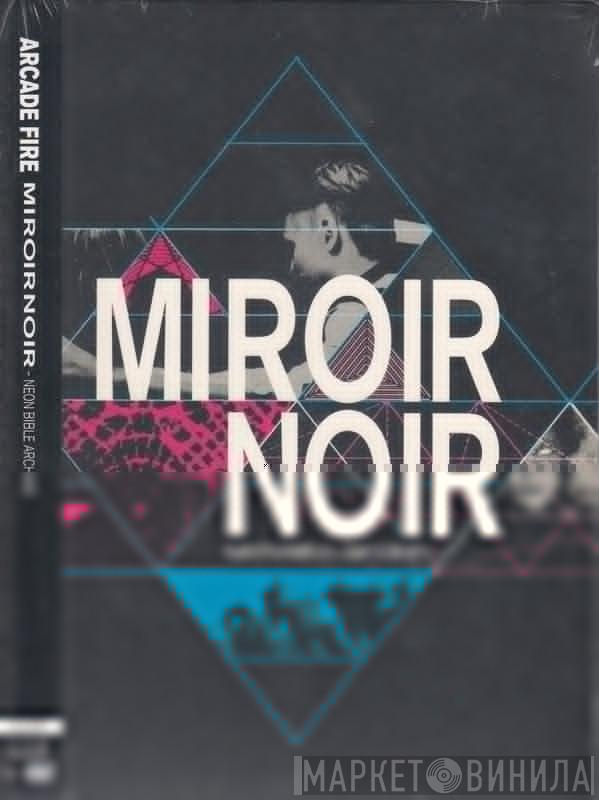  Arcade Fire  - Miroir Noir - Neon Bible Archives