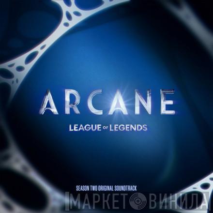  - Arcane League Of Legends - Season Two Original Soundtrack