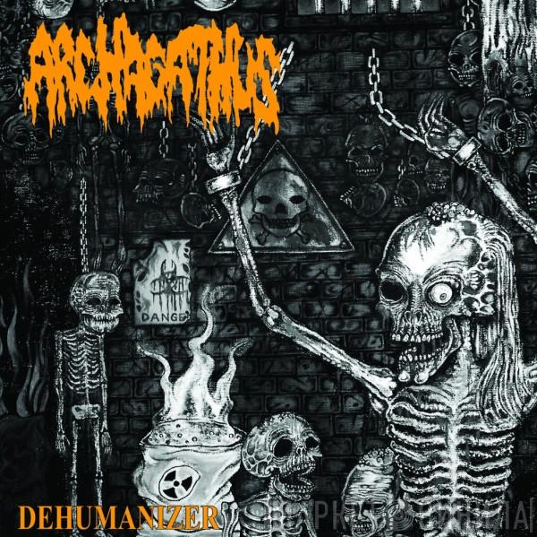  Archagathus  - Dehumanizer