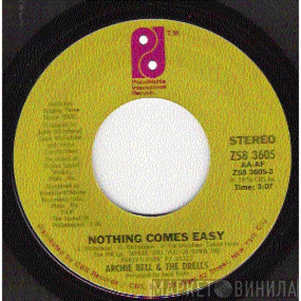 Archie Bell & The Drells - Nothing Comes Easy / Right Here Where I Want To Be