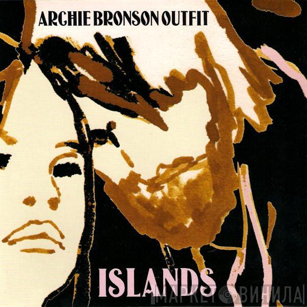Archie Bronson Outfit - Islands