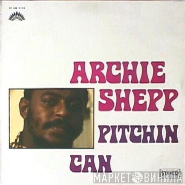  Archie Shepp  - Pitchin Can