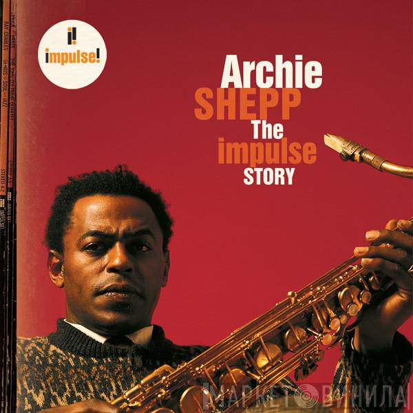  Archie Shepp  - The Impulse Story