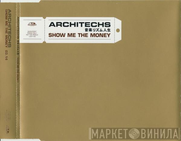  Architechs  - Show Me The Money