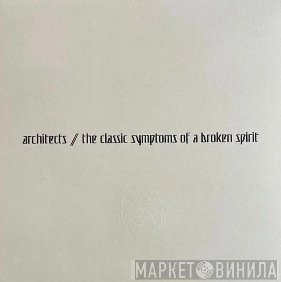  Architects   - The Classic Symptoms Of A Broken Spirit