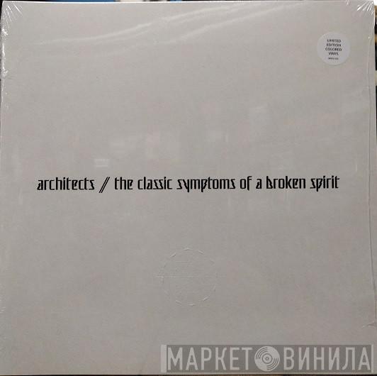  Architects   - The Classic Symptoms Of A Broken Spirit