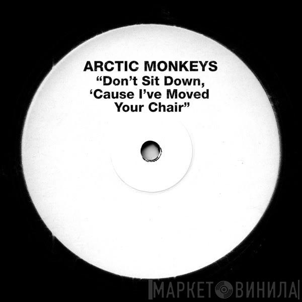Arctic Monkeys - Don't Sit Down 'Cause I've Moved Your Chair