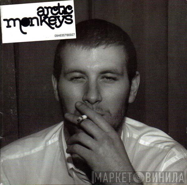  Arctic Monkeys  - Whatever People Say I Am, That's What I'm Not