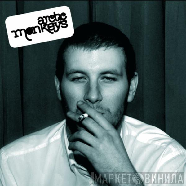  Arctic Monkeys  - Whatever People Say I Am, That's What I'm Not