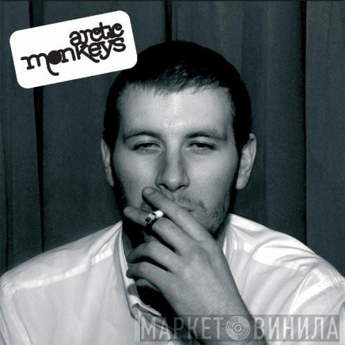  Arctic Monkeys  - Whatever People Say I Am, That's What I'm Not