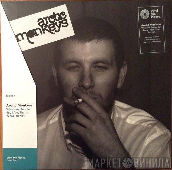  Arctic Monkeys  - Whatever People Say I Am, That's What I'm Not