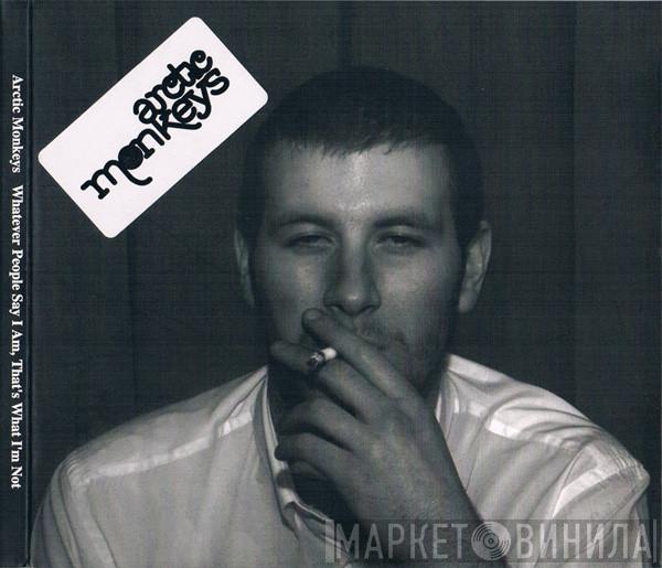  Arctic Monkeys  - Whatever People Say I Am, That's What I'm Not