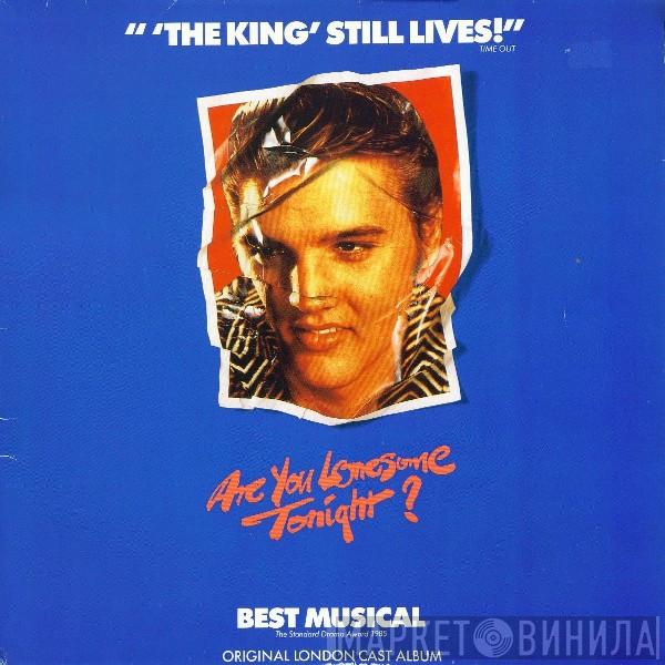 Are You Lonesome Tonight? - Original London Cast - Are You Lonesome Tonight?
