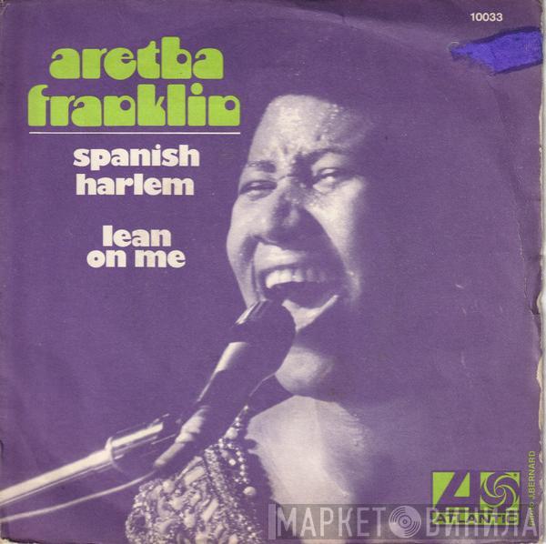  Aretha Franklin  - Spanish Harlem / Lean On Me