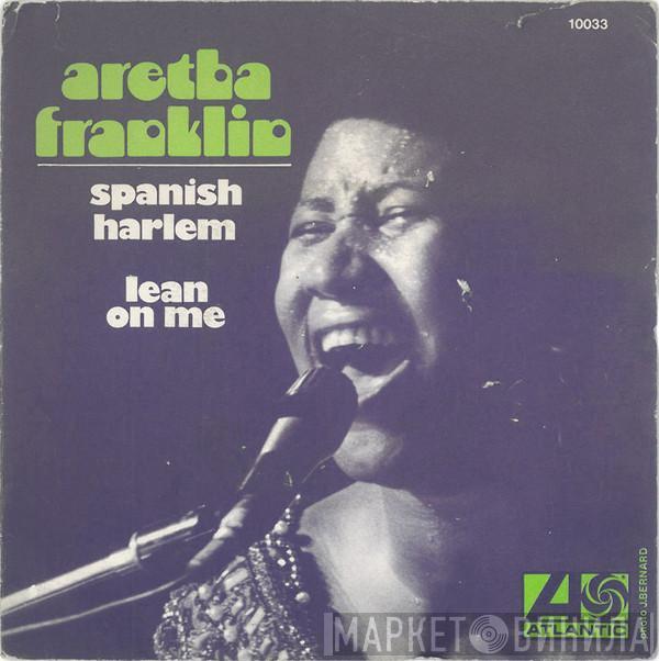  Aretha Franklin  - Spanish Harlem / Lean On Me