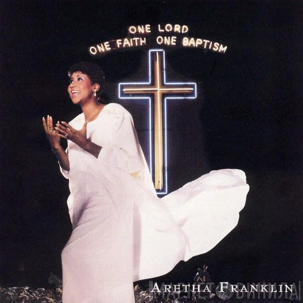 Aretha Franklin  - One Lord, One Faith, One Baptism