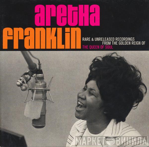  Aretha Franklin  - Rare & Unreleased Recordings From The Golden Reign Of The Queen Of Soul